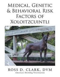 bokomslag Medical, Genetic & Behavioral Risk Factors of Xoloitzcuintli