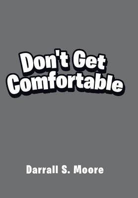 Don't Get Comfortable 1