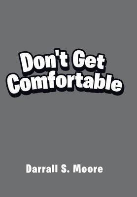 Don't Get Comfortable