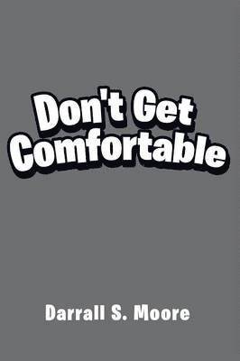 Darrall S Moore, Darrall S. Moore - Don't Get Comfortable, Häftad