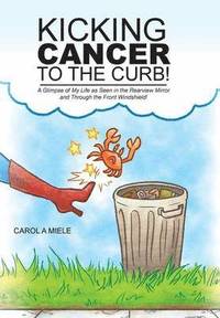 bokomslag Kicking Cancer to the Curb!