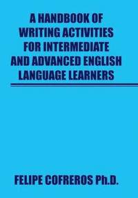 bokomslag A Handbook of Writing Activities For Intermediate and Advanced English Language Learners