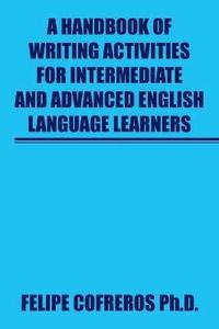 bokomslag A Handbook of Writing Activities For Intermediate and Advanced English Language Learners