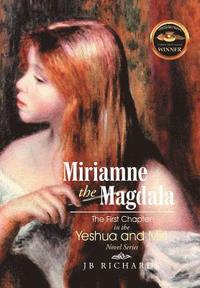 bokomslag Miriamne the Magdala-The First Chapter in the Yeshua and Miri Novel Series