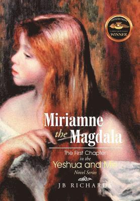 Miriamne the Magdala-The First Chapter in the Yeshua and Miri Novel Series 1