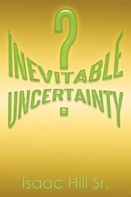 Inevitable Uncertainty 1