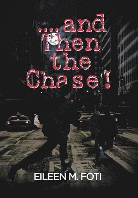 Eileen M Foti, Eileen M. Foti, EILEEN M. FOTI - . . . . And Then the Chase!, Inbunden