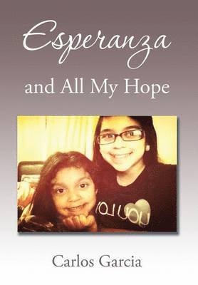 Carlos Garcia - Esperanza and All My Hope, Inbunden