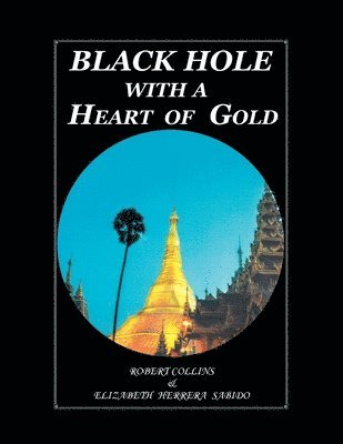 Robert Collins, Elizabeth Herrera Sabido - Black Hole with a Heart Of Gold (FULL COLOR), Häftad