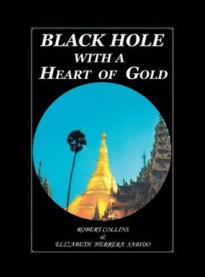 Robert Collins, Elizabeth Herrera Sabido - Black Hole with a Heart Of Gold (FULL COLOR), Inbunden