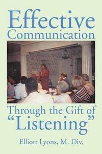 bokomslag Effective Communication Through the Gift of Listening