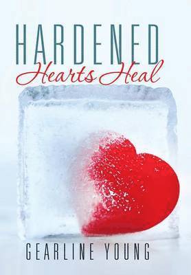 bokomslag Hardened Hearts Heal