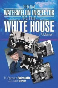 bokomslag From Watermelon Inspector to the White House