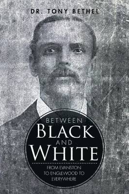 Tony Bethel, Dr. Tony Bethel - Between Black and White, Häftad