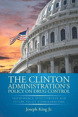 The Clinton Administration's Policy on Drug Control 1