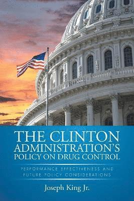 Joseph King Jr, Jr. King, Joseph - Clinton Administration's Policy on Drug Control, Häftad
