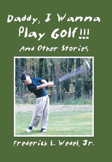 bokomslag Daddy, I Wanna Play Golf!!!