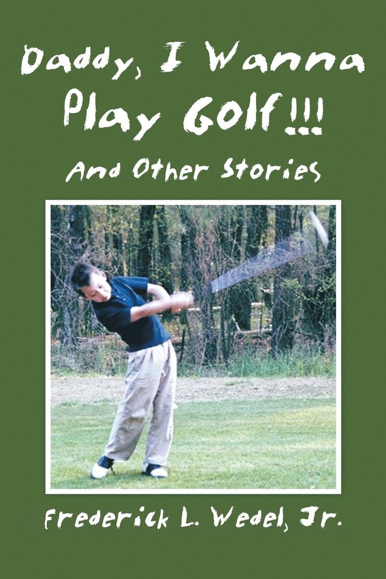 Daddy, I Wanna Play Golf!!! 1