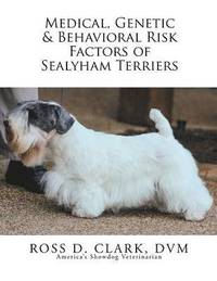 bokomslag Medical, Genetic & Behavioral Risk Factors of Sealyham Terriers