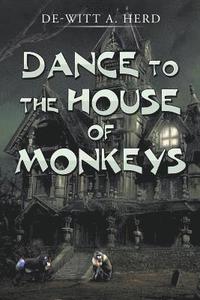 bokomslag Dance to the House of Monkeys