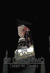 bokomslag The Bones of Geronimo