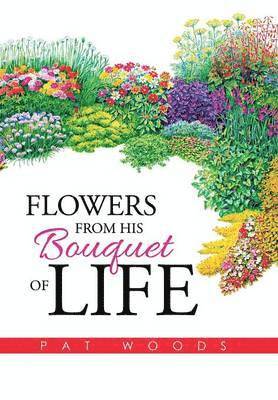 Flowers from His Bouquet of Life