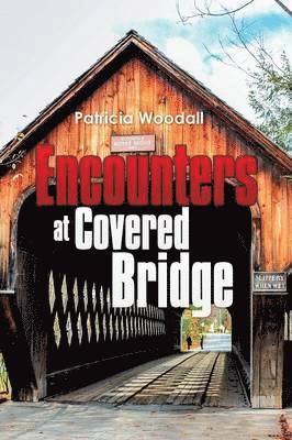 Patricia Woodall - Encounters at Covered Bridge, Häftad