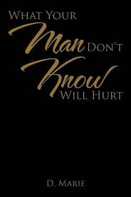 What Your Man Don't Know Will Hurt 1