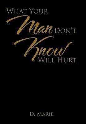 D Marie, D. Marie, D. Marie, - What Your Man Don't Know Will Hurt, Inbunden