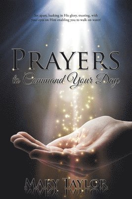 Mary Taylor - Prayers to Command Your Day, Häftad
