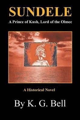 Sundele a Prince of Kush, Lord of the Olmec 1