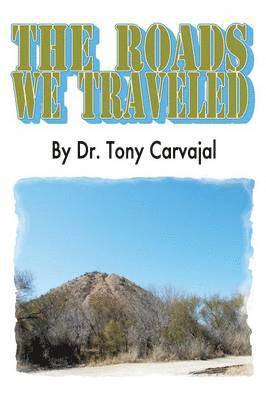 Tony Carvajal, Dr. Tony Carvajal - Roads We Travelled, Häftad