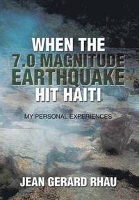 bokomslag When the 7.0 Magnitude Earthquake Hit Haiti