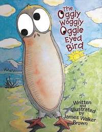 bokomslag The Oggly Woggly Oggle Eyed Bird