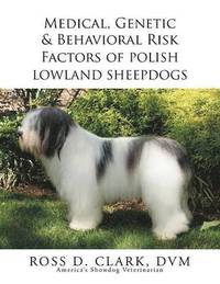 bokomslag Medical, Genetic & Behavioral Risk Factors of Polish Lowland Sheepdogs
