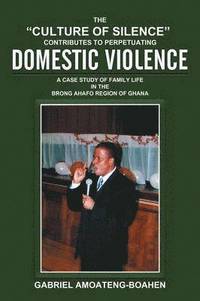 bokomslag The &quot;Culture of Silence&quot; Contributes to Perpetuating Domestic Violence