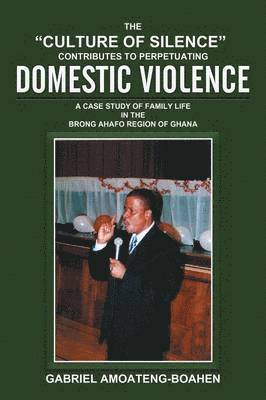 The &quot;Culture of Silence&quot; Contributes to Perpetuating Domestic Violence 1