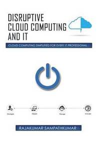 bokomslag Disruptive Cloud Computing and IT