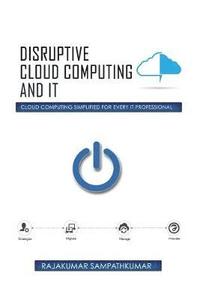 bokomslag Disruptive Cloud Computing and IT