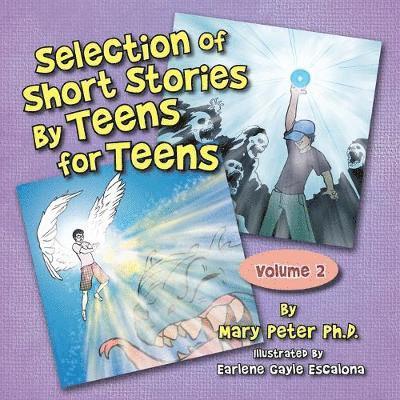 Selection of Short Stories by Teens for Teens 1