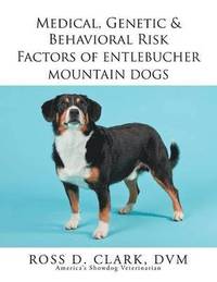 bokomslag Medical, Genetic & Behavioral Risk Factors of Entlebucher Mountain Dogs