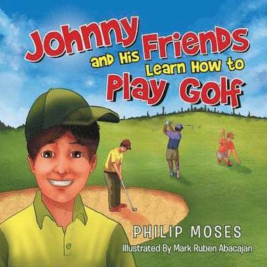 bokomslag Johnny and His Friends Learn How to Play Golf