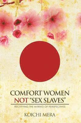 Comfort Women not &quot;Sex Slaves&quot; 1