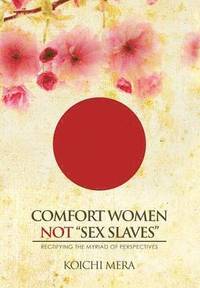 bokomslag Comfort Women not &quot;Sex Slaves&quot;