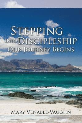 Stepping Into Discipleship - Our Journey Begins 1