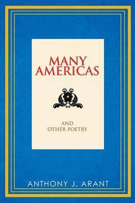 Anthony J Arant, Anthony J. Arant - Many Americas, Häftad