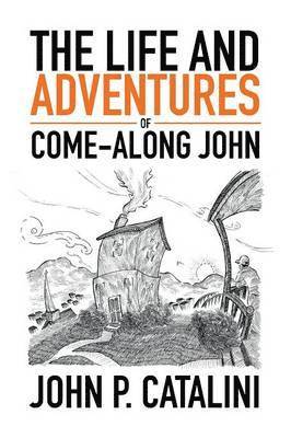 The Life and Adventures of Come-Along John 1