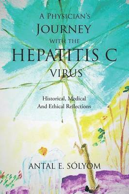 bokomslag A Physician's Journey with the Hepatitis C Virus