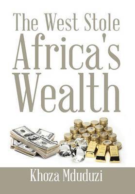 bokomslag The West Stole Africa's Wealth