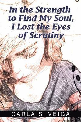 In the Strength to Find My Soul, I Lost the Eyes of Scrutiny 1